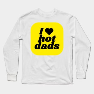 I love hot dads Long Sleeve T-Shirt